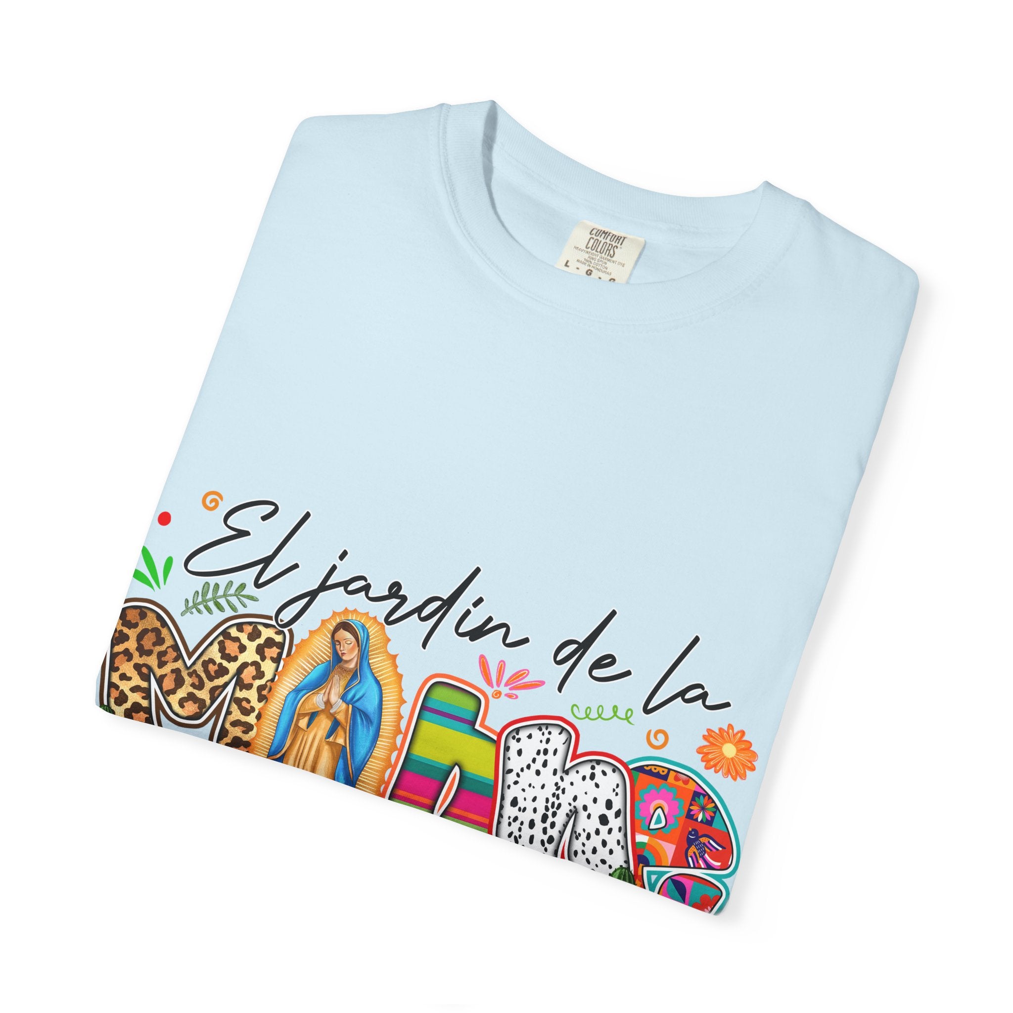 T-Shirt — "El jardín de la MAMÁ: Donde Crece el Amor" Floral & Virgen de Guadalupe Design