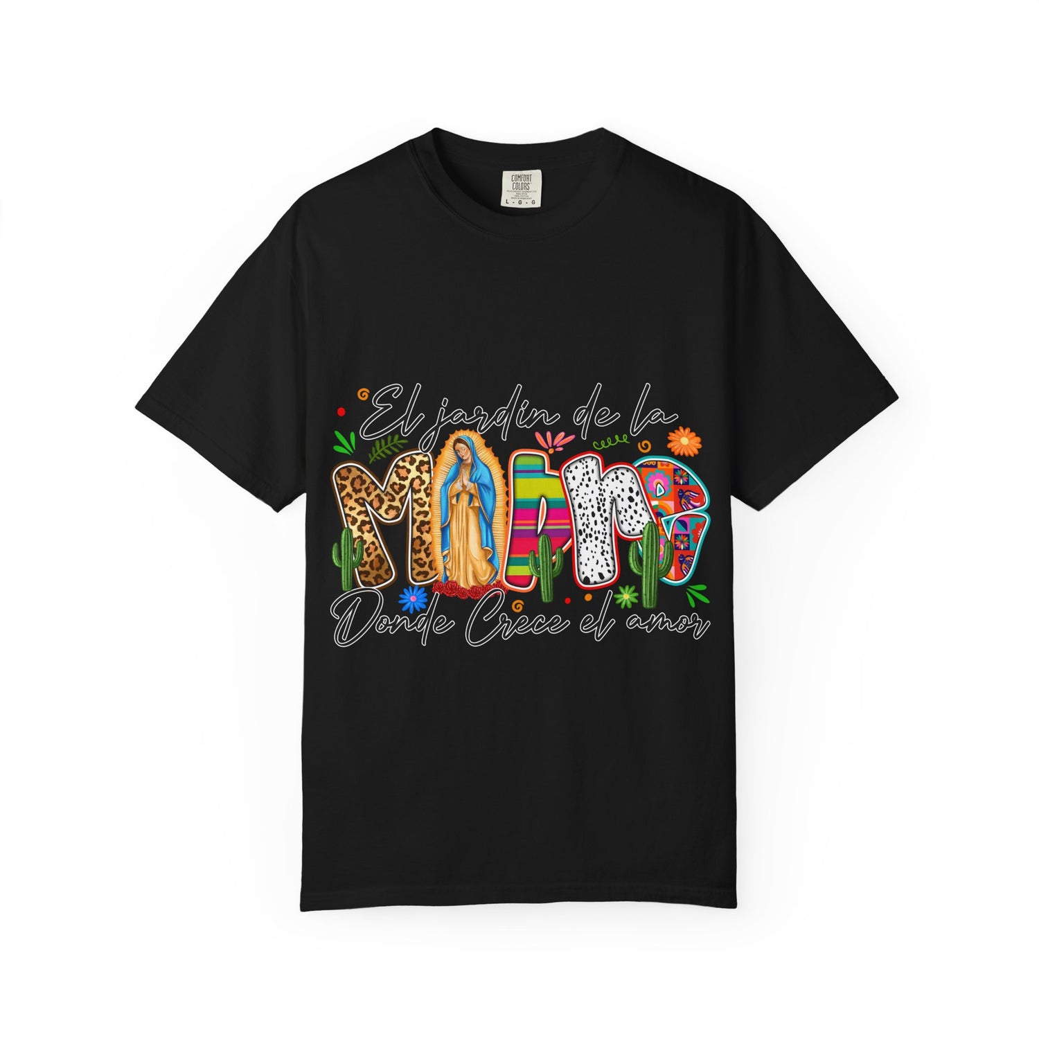 T-Shirt — "El jardín de la MAMÁ: Donde Crece el Amor" Floral &amp; Virgen de Guadalupe Design