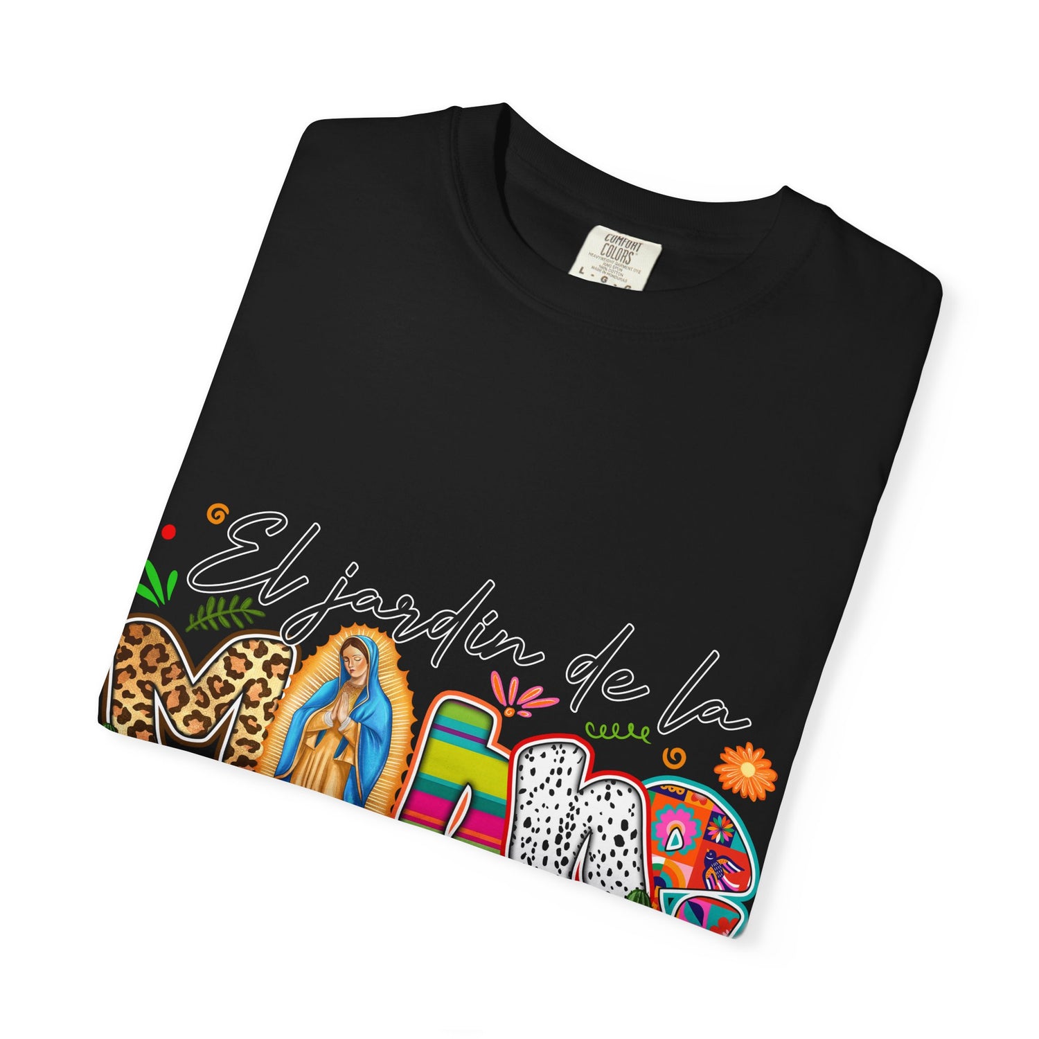 T-Shirt — "El jardín de la MAMÁ: Donde Crece el Amor" Floral &amp; Virgen de Guadalupe Design