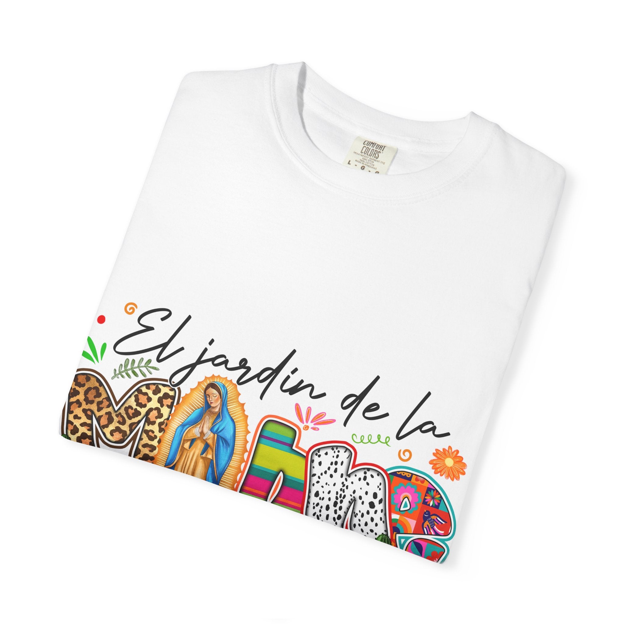 T-Shirt — "El jardín de la MAMÁ: Donde Crece el Amor" Floral & Virgen de Guadalupe Design