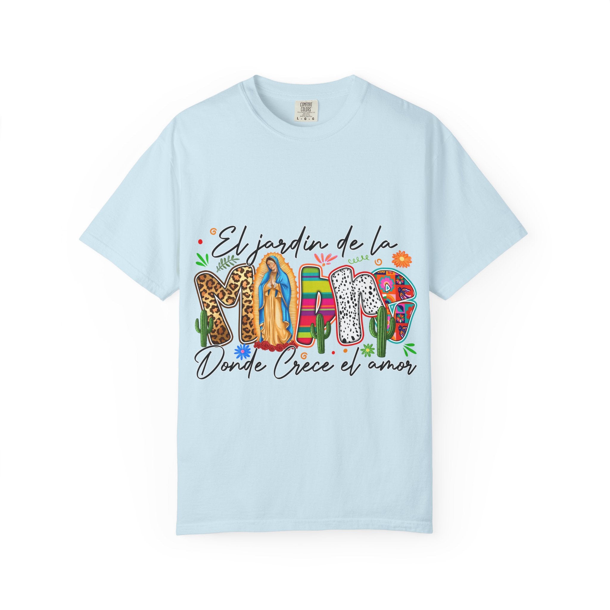 T-Shirt — "El jardín de la MAMÁ: Donde Crece el Amor" Floral & Virgen de Guadalupe Design