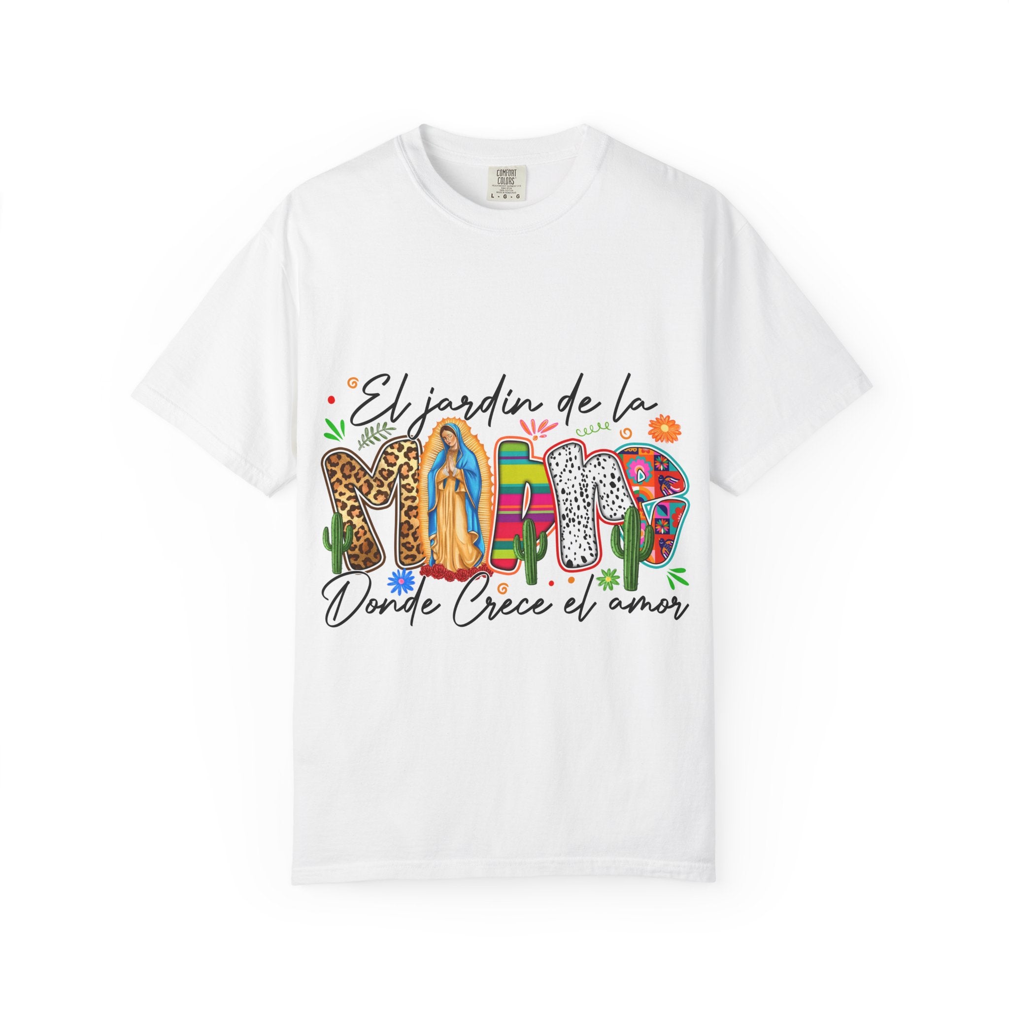 T-Shirt — "El jardín de la MAMÁ: Donde Crece el Amor" Floral & Virgen de Guadalupe Design